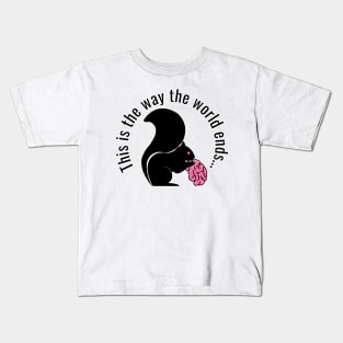 This is the way the world ends, zombie squirrel Kids T-Shirt